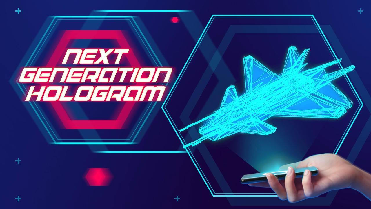 Next Generation Hologram